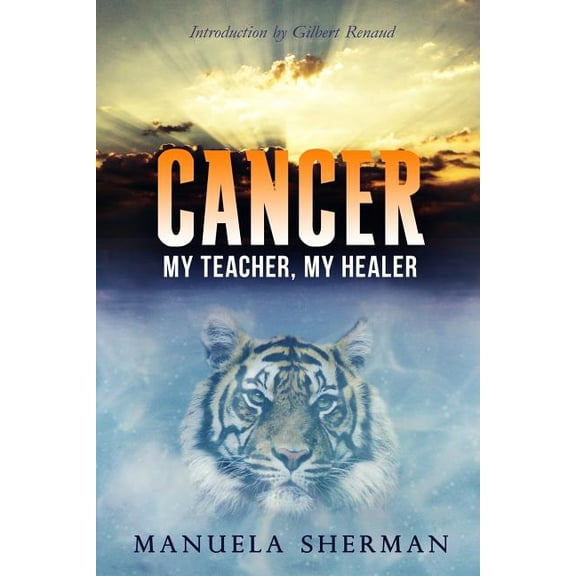 Cancer: My Teacher, My Healer, (Paperback)