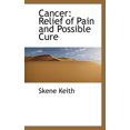 thumbnail image 1 of Cancer : Relief of Pain and Possible Cure (Paperback), 1 of 1