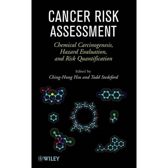Cancer Risk Assessment: Chemical Carcinogenesis, Hazard Evaluation, and Risk Quantification, (Hardcover)
