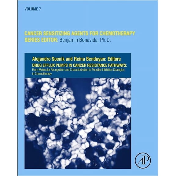 Cancer Sensitizing Agents for Chemothera Drug Efflux Pumps in Cancer Resistance Pathways: From Molecular Recognition and Characterization to Possible Inhibition , Book 7, (Hardcover)