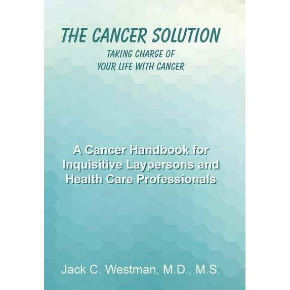 Cancer Solution : Taking Charge of Your Life With Cancer