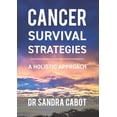 thumbnail image 1 of Cancer Survival Strategies: A Holistic Approach (Paperback), 1 of 1