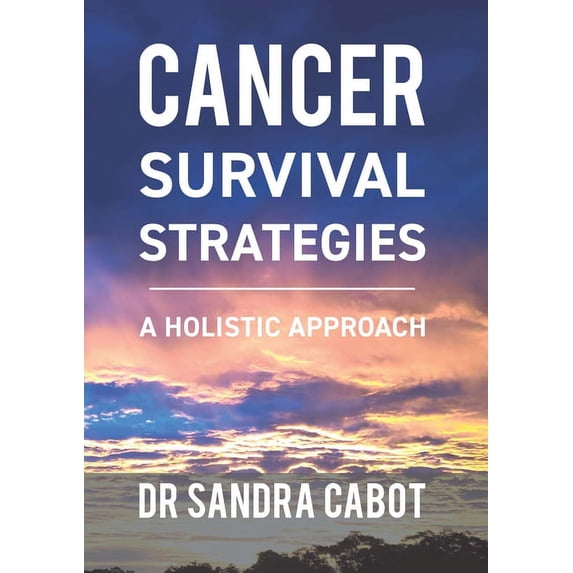 Cancer Survival Strategies: A Holistic Approach (Paperback)