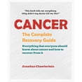 thumbnail image 1 of Pre-Owned Cancer: The Complete Recovery Guide (Paperback) 0954596013 9780954596019, 1 of 1