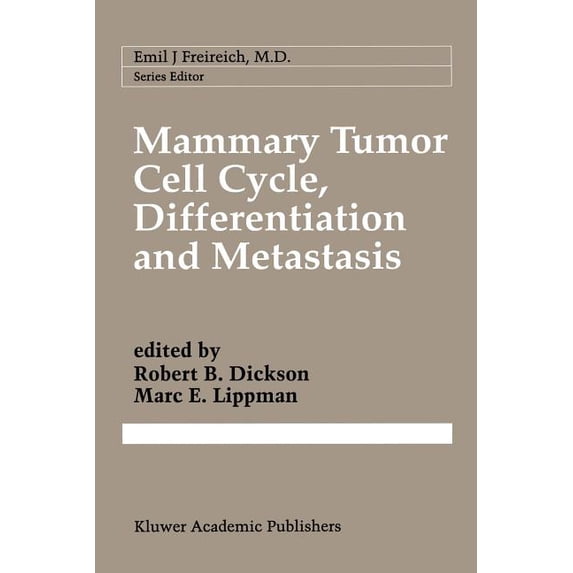 Cancer Treatment and Research Mammary Tumor Cell Cycle, Differentiation, and Metastasis: Advances in Cellular and Molecular Biology of Breast Cancer, Book 83, (Paperback)