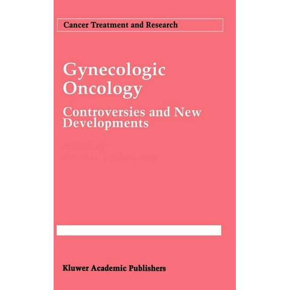 Cancer Treatment and Research Gynecologic Oncology: Controversies and New Developments, Book 70, (Hardcover)