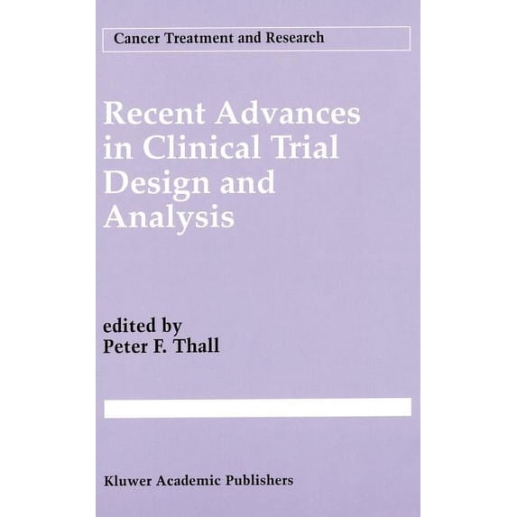 Cancer Treatment and Research Recent Advances in Clinical Trial Design and Analysis, Book 75, (Hardcover)