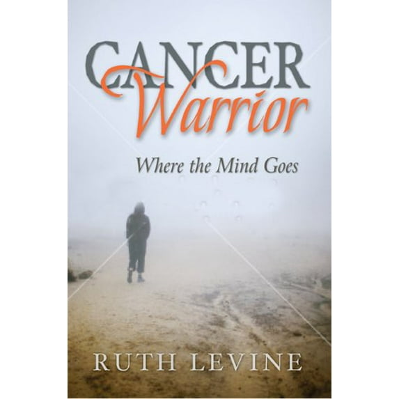 Pre-Owned Cancer Warrior: Where the Mind Goes (Paperback) 1933794410 9781933794419