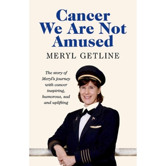Pre-Owned Cancer We Are Not Amused: Volume 1 (Paperback 9781543979305) by Meryl Getline