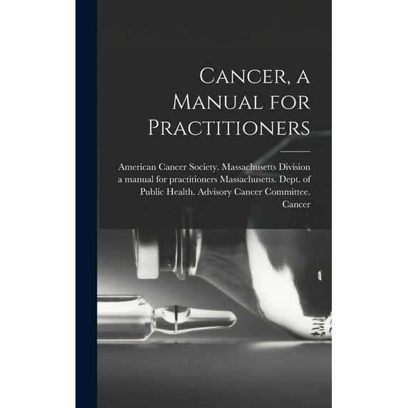 Cancer, a Manual for Practitioners, (Hardcover)