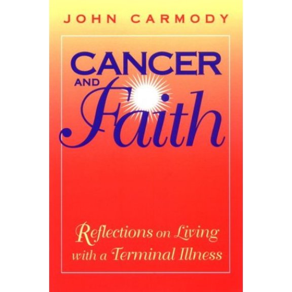 Pre-Owned Cancer and Faith: Reflections on Living with a Terminal Illness Paperback