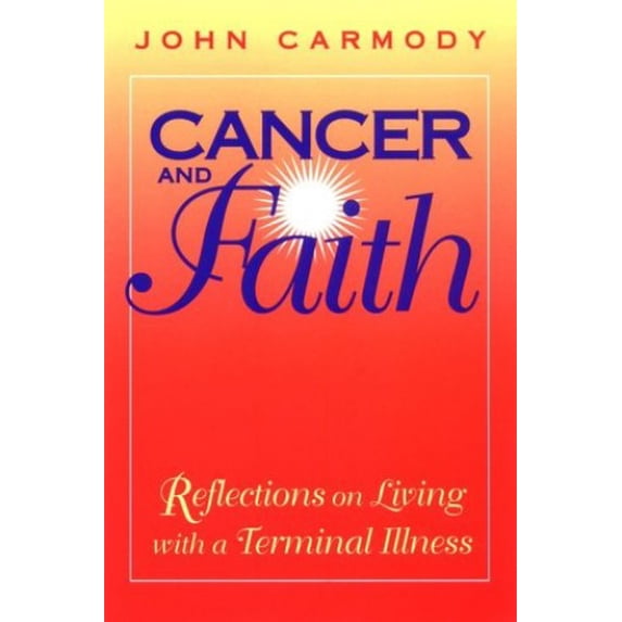 Pre-Owned Cancer and Faith: Reflections on Living with a Terminal Illness Paperback
