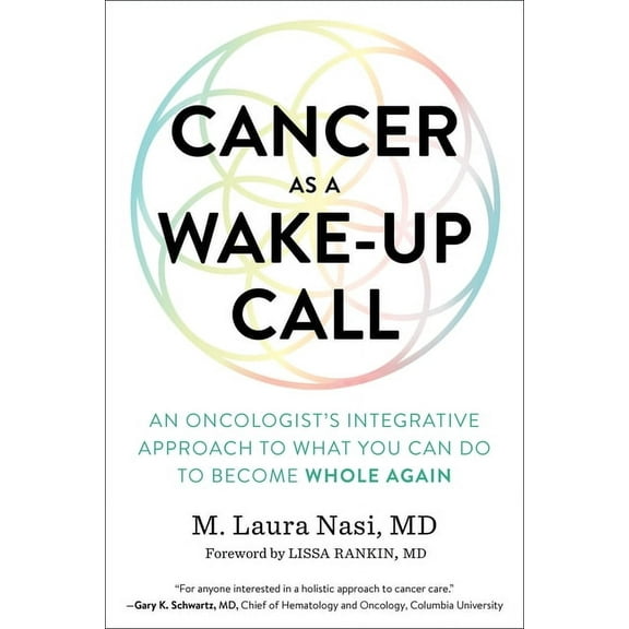 Cancer as a Wake-Up Call: An Oncologist's Integrative Approach to What You Can Do to Become Whole Again (Paperback)