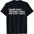 thumbnail image 1 of Cancer sucks treatment sucks side effect sucks survivor T-Shirt, 1 of 3