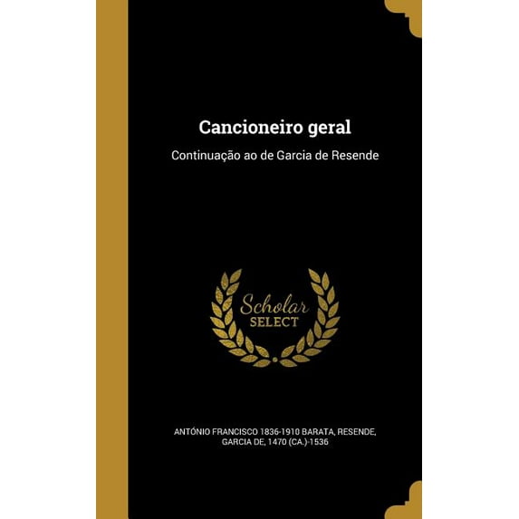 Cancioneiro geral : Continuação ao de Garcia de Resende (Hardcover)