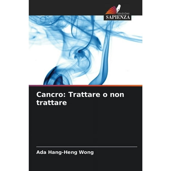 Cancro: Trattare o non trattare, (Paperback)