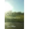 thumbnail image 1 of Candescent: A Collection of Poetry, Volume 1 (Paperback), 1 of 1