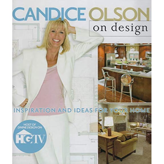 Pre-Owned Candice Olson on Design: Inspiration and Ideas for Your Home (Hardcover) 0696232359 9780696232350