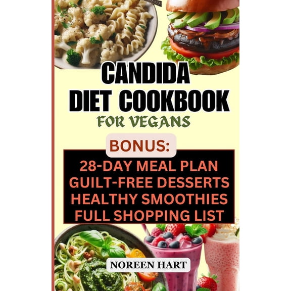 Candida Diet Cookbook for Vegans: How to Restore Your Gut Health, Alleviate Candida Symptoms, and Improve Your Microbiome with Easy and Simple Delicious Vegan Antifungal Recipes (Paperback)