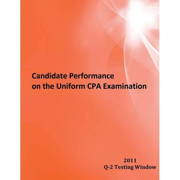 Candidate Performance on the Uniform CPA Examination: 2011 Window Q-2 (Paperback)