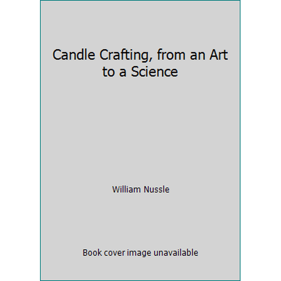 Pre-Owned Candle Crafting, from an Art to a Science (Hardcover) 0498078639 9780498078637
