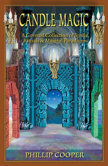 Candle Magic: A Coveted Collection of Spells, Rituals, and