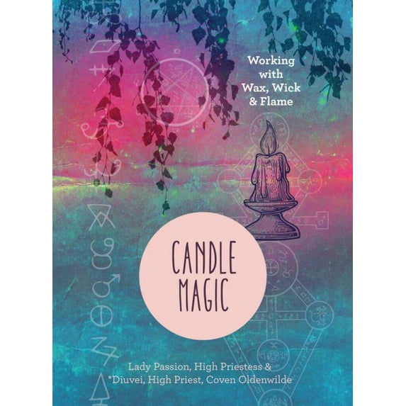 Candle Magic: Working with Wax, Wick, and Flame (Hardcover)