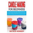 thumbnail image 1 of Candle Making for Beginners : DIY Easy Step By Step Guide to Making Scented Soy & Beeswax Candles and Wax Melts at Home: Learn to Make Seasonal & Healing Candles with Aromatherapy Blends (Paperback), 1 of 1