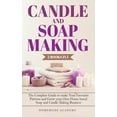 thumbnail image 1 of Candle and Soap Making - 2 Books in 1: The Complete Guide to make Your Favourite Patterns and Grow your Own Home-based Soap and Candle Making Business (Paperback), 1 of 1