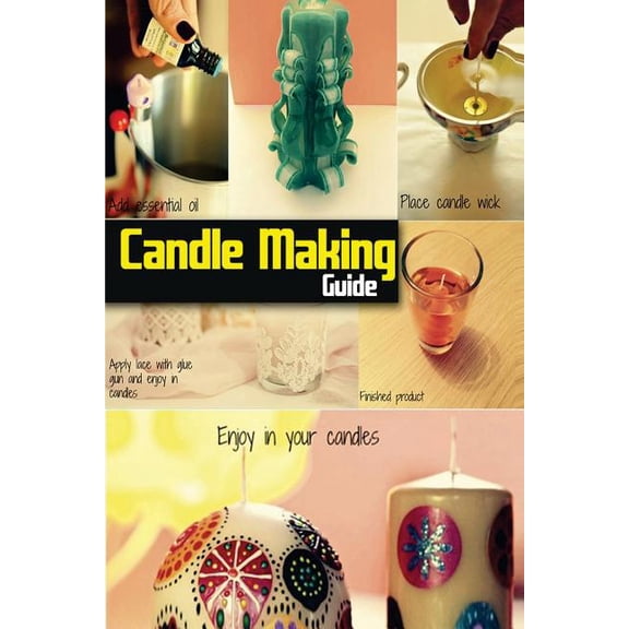 Candle Making Guide: The Complete Guide To Homemade Candle (Paperback)