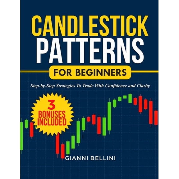Candlestick Patterns for Beginners: Step-By-Step Strategies to Trade with Confidence and Clarity, (Paperback)