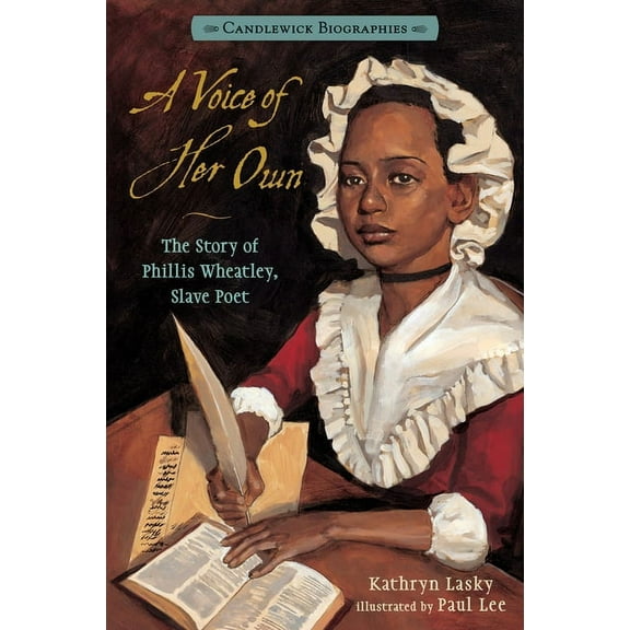 Candlewick Biographies A Voice of Her Own: The Story of Phillis Wheatley, Slave Poet: Candlewick Biographies, (Hardcover)