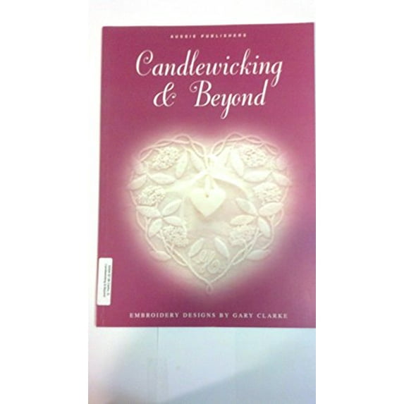 Pre-Owned Candlewicking & Beyond (Paperback) 064630917X 9780646309170