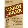 thumbnail image 1 of Candy Barr: The Small-Town Texas Runaway Who Became a Darling of the Mob and the Queen of Las Vegas Burlesque, (Hardcover), 1 of 1