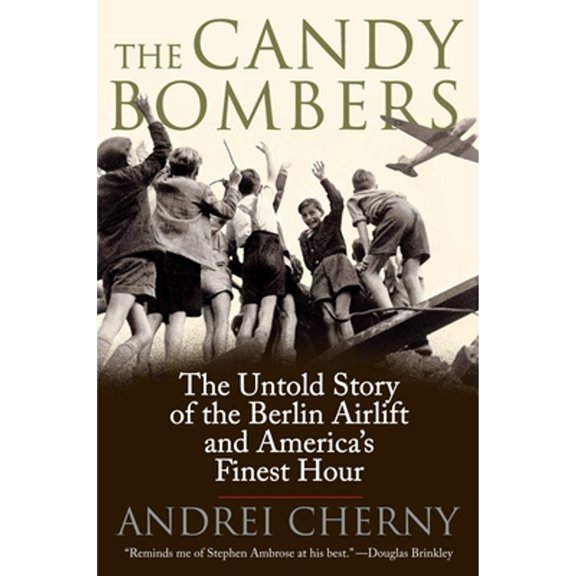Pre-Owned The Candy Bombers: The Untold Story of the Berlin Airlift and America's Finest Hour (Paperback) 0425227715 9780425227718