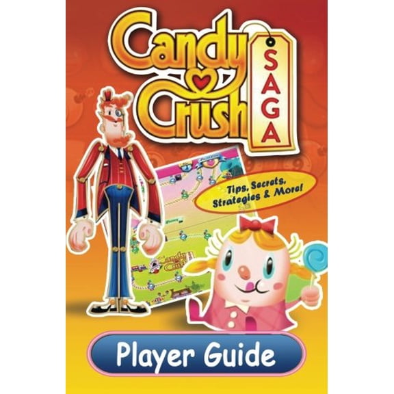Pre-Owned Candy Crush Saga Player Guide: Tips, Secrets, Strategies & More!: Volume 1 (Game App Guides) Paperback