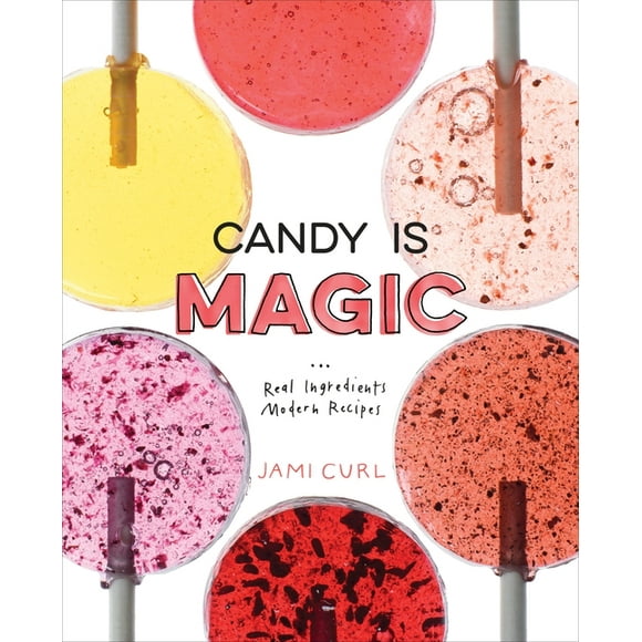 Candy Is Magic : Real Ingredients, Modern Recipes [A Baking Book] (Hardcover)