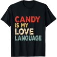 thumbnail image 1 of Candy Is My Love Language Funny Candy Lovers T-Shirt, 1 of 4
