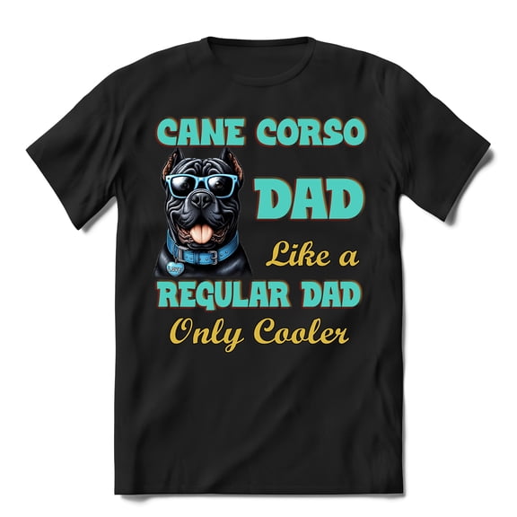 Cane Corso Dad Like a Regular Dad Only Cooler Happy Father's Day Shirt T-shirt Unisex Merch Italian Mastiff Dog Lover Gifts Idea - 02007