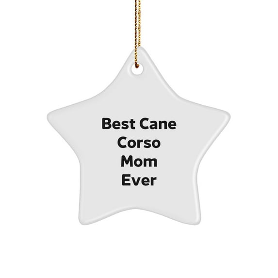 Cane Corso Dog Lover's Star Ornament, 'Best Mom Ever' Quote, Gifts from Family, Unique Christmas Unique Gifts for Cane Corso Dog Owners, Friends, or Coworkers