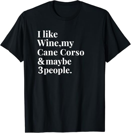 Cane Corso Funny Dog Owner Wine Lover Gift Women Men TShirt