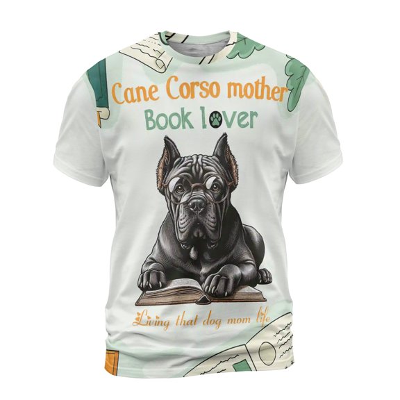 Cane Corso Mother Book Lover Living That Dog Mom Life Happy Mother's Day All Over Print 3D Shirt Unisex Merch Italian Mastiff Dog Lover Gifts Idea - 03004