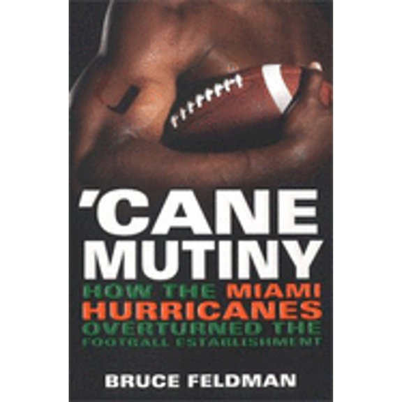 Pre-Owned 'Cane Mutiny: How the Miami Hurricanes Overturned the Football Establishment (Paperback) 0451215265 9780451215260