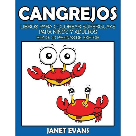 Cangrejos: Libros Para Colorear Superguays Para Ninos y Adultos (Bono: 20 Paginas de Sketch) (Paperback)