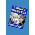 thumbnail image 1 of Canine Diabetes Peter Yexley  (Paperback), 1 of 1