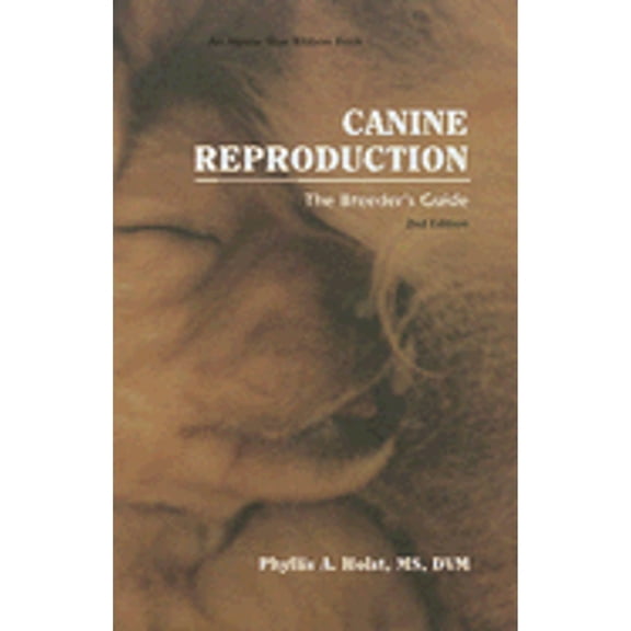 Pre-Owned Canine Reproduction: The Breeder's Guide (Hardcover) by Phyllis A Holst, Quentin LaHam