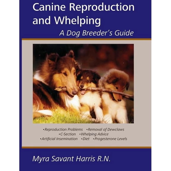 Canine Reproduction and Whelping: A Dog Breeder's Guide, (Paperback)