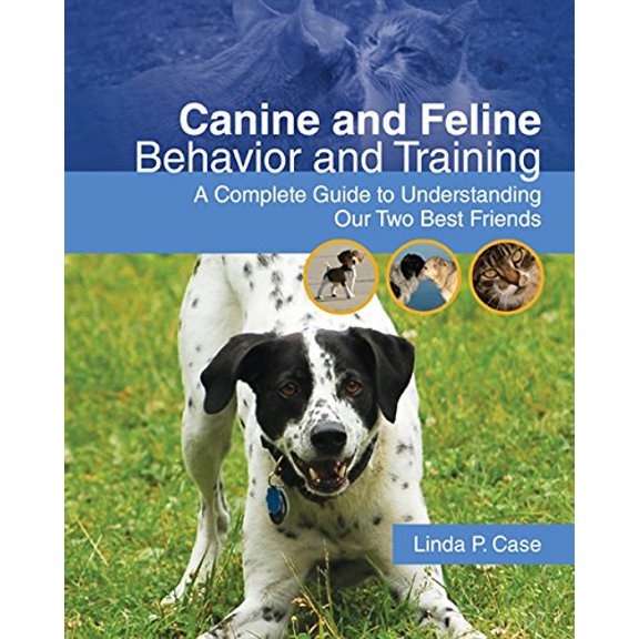 Pre-Owned Canine and Feline Behavior and Training: A Complete Guide to Understanding Our Two Best Friends (Paperback) 1428310533 9781428310537