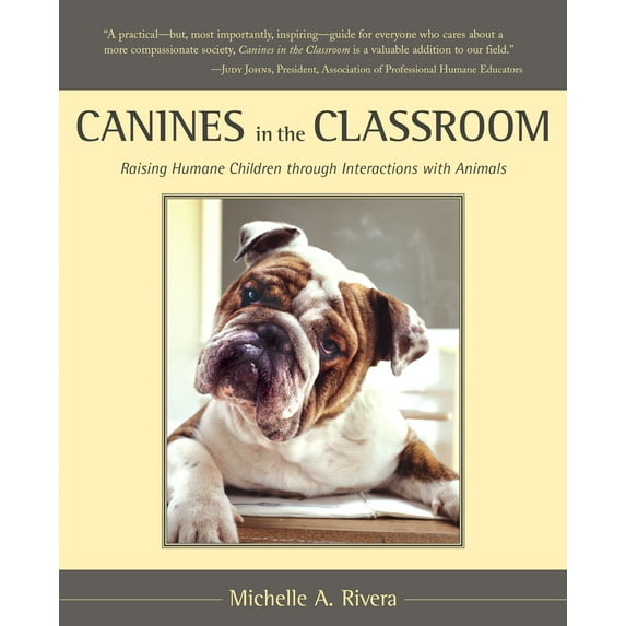 Canines in the Classroom : Raising Humane Children through Interactions with Animals (Paperback)