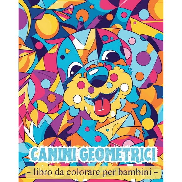 Canini geometrici - Libro da colorare: Attivit per bambini in et prescolare con forme geometriche e cuccioli (Paperback)